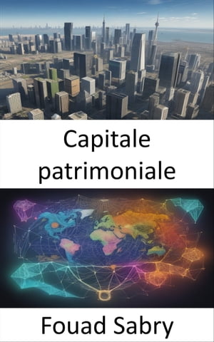 Capitale patrimoniale Padronanza del capitale patrimoniale: una tabella di marcia verso il successo finanziario