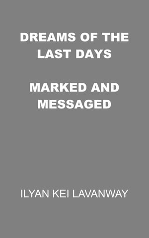 Dreams of the Last Days: Marked and Messaged