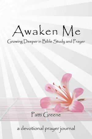 Awaken Me Growing Deeper in Bible Study and PrayerŻҽҡ[ Patti Greene ]