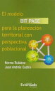 El modelo BIT PASE para la planeaci n territorial con perspectiva poblacional【電子書籍】 Norma Rubiano