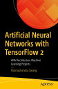 Artificial Neural Networks with TensorFlow 2 ANN Architecture Machine Learning Projects【電子書籍】 Poornachandra Sarang