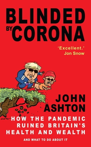 Blinded by Corona Excellent.' Jon Snow【電子書籍】[ John Ashton ]