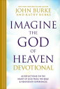 Imagine the God of Heaven Devotional 60 Reflections on the Heart of God from the...