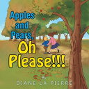 Apples and Pears, Oh Please!!!【電子書籍】