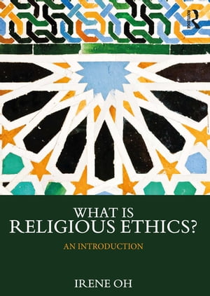 What is Religious Ethics? An IntroductionŻҽҡ[ Irene Oh ]