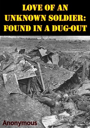 Love Of An Unknown Soldier: Found In A Dug-Out [Illustrated Edition]