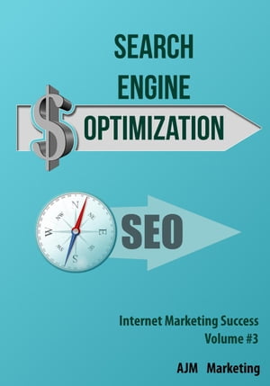 Search Engine Optimization Internet Marketing Success, #3【電子書籍】[ AJM Marketing ]