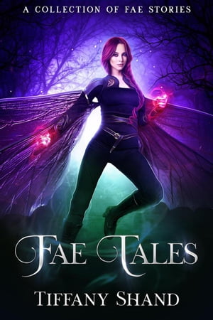 Fae Tales A collection of fae tales【電子書籍】[ Tiffany Shand ]