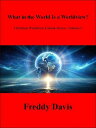What in the World Is a Worldview? Christian Worldview E-book Series, #1【電子書籍】[ F...