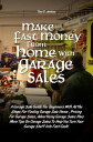 Make Fast Money From Home with Garage Sales A Garage Sale Guide For Beginners With All The Steps For Finding Garage Sale Items , Pricing For Garage Sales, Advertising Garage Sales Plus More Tips On Garage Sales To Help You Turn Your Gara【電子書籍】