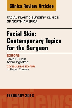 Facial Skin: Contemporary Topics for the Surgeon, An Issue of Facial Plastic Surgery Clinics