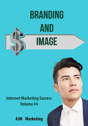Branding and Image Internet Marketing Success, #