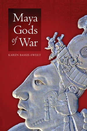 Maya Gods of War【電子書籍】[ Karen Bassie-Sweet ]