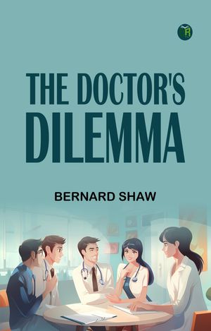 The Doctor's Dilemma【電子書籍】[ Bernard Shaw ]