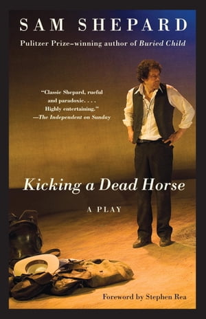 Kicking a Dead HorseŻҽҡ[ Sam Shepard ]