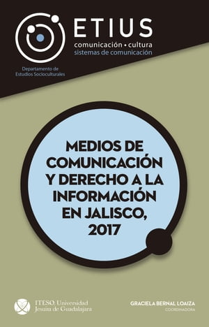 Medios de comunicación y derecho a la información en Jalisco, 2017