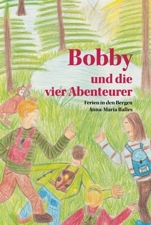 Bobby und die vier Abenteurer Ferien in den Berg