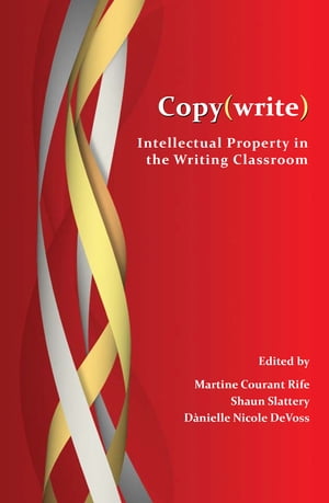 Copy(write) Intellectual Property in the Writing Classroom