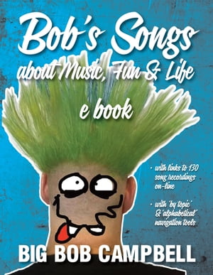 Bob's Song's about music, fun and life