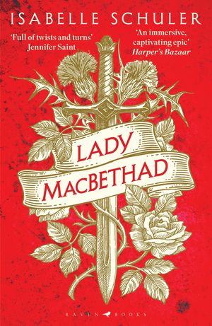 Lady MacBethad The electrifying story of love, ambition, revenge and murder behind a real life Scottish queenŻҽҡ[ Isabelle Schuler ]