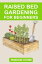 RAISED BED GARDENING FOR BEGINNERS