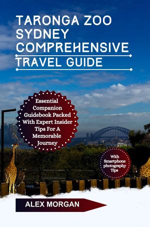 Taronga Zoo Sydney Comprehensive Travel Guide