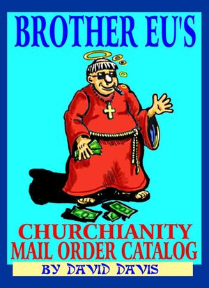 Brother Eu's Churchianity Mail Order CatalogŻҽҡ[ David Davis ]