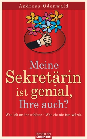 Meine Sekret?rin ist genial, Ihre auch? Was ich an ihr sch?tze - Was sie nie tun w?rde