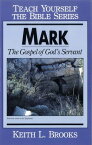 Mark- Teach Yourself the Bible Series The Gospel of God's Servant【電子書籍】[ Keith Brooks ]