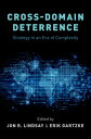 Cross-Domain Deterrence Strategy in an Era of Complexity【電子書籍】