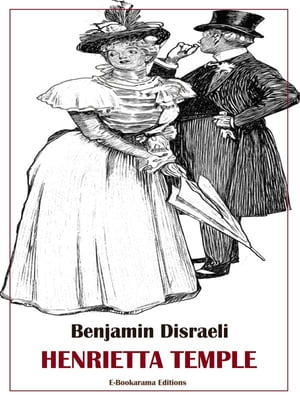 Henrietta Temple【電子書籍】[ Benjamin Disraeli ]