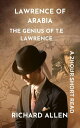 Lawrence of Arabia: The Genius of T.E Lawrence Short Biographies of Famous People【電子書籍】 Richard Allen