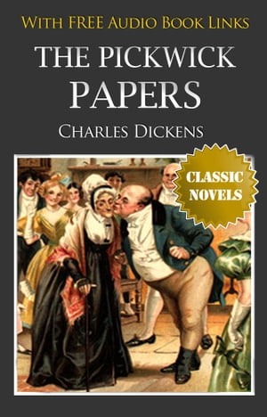 THE PICKWICK PAPERS Classic Novels: New Illustra