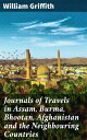 Journals of Travels in Assam, Burma, Bhootan, Af