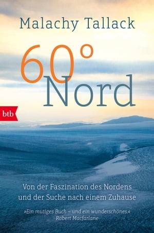 60° Nord Von der Faszination des Nordens und der Suche nach einem Zuhause【電子書籍】[ Malachy Tallack ]