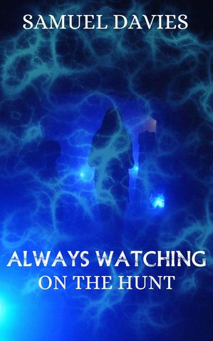 Always Watching On The Hunt, #2【電子書籍