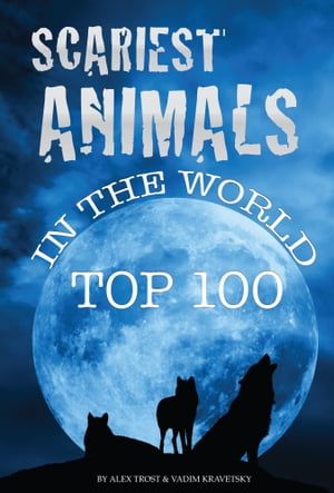 Scariest Animals In the World Top 100