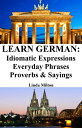 ŷKoboŻҽҥȥ㤨Learn German: Idiomatic Expressions ? Everyday Phrases ? Proverbs & SayingsŻҽҡ[ Linda Milton ]פβǤʤ99ߤˤʤޤ