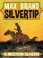 Silvertip: A Western ClassicŻҽҡ[ Max Brand ]
