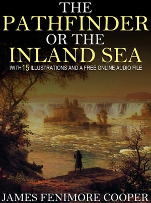 The Pathfinder or The Inland Sea: With 15 Illust