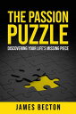 ŷKoboŻҽҥȥ㤨The Passion Puzzle Discovering Your Life's Missing PieceŻҽҡ[ James Becton ]פβǤʤ1,134ߤˤʤޤ