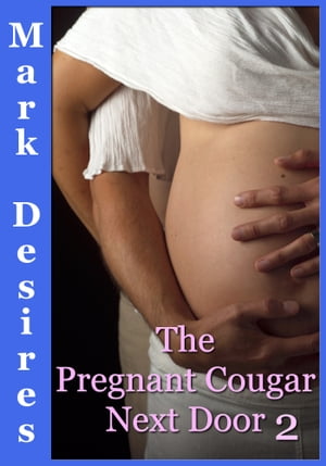 ŷKoboŻҽҥȥ㤨The Pregnant Cougar Next Door 2Żҽҡ[ Mark Desires ]פβǤʤ162ߤˤʤޤ