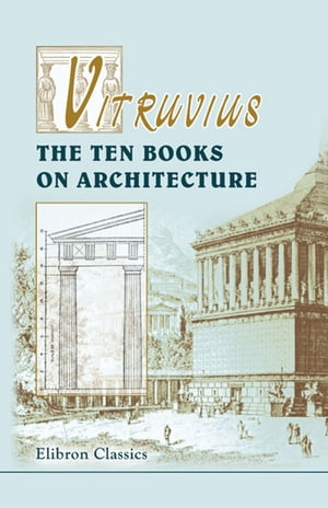 Vitruvius. The Ten Books on Architecture.