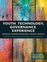 ŷKoboŻҽҥȥ㤨Youth, Technology, Governance, Experience Adults Understanding Young PeopleŻҽҡۡפβǤʤ7,338ߤˤʤޤ