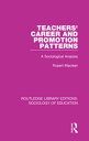 Teachers 039 Career and Promotion Patterns A Sociological Analysis【電子書籍】 Rupert Maclean