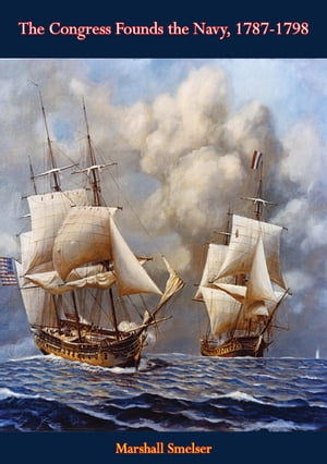The Congress Founds the Navy, 1787-1798