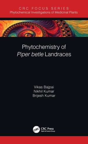 Phytochemistry of Piper betle Landraces【電子書籍】[ Vikas Bajpai ]