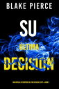 Su ?ltima decisi?n (Una novela de suspense del FBI de Rachel GiftーLibro 5)【電子書籍】...