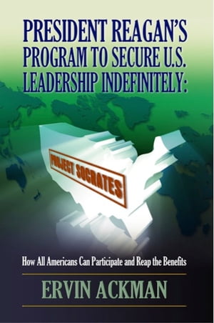 President Reagan’s Program to Secure U.S. Leadership Indefinitely: Project Socrates