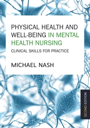 Physical Health And Well-Being In Mental Health Nursing: Clinical Skills For PracticeŻҽҡ[ Michael Nash ]